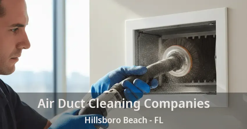 Air Duct Cleaning Companies Hillsboro Beach - FL