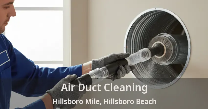Air Duct Cleaning Hillsboro Mile, Hillsboro Beach - FL