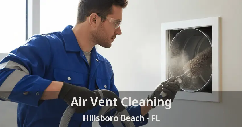Air Vent Cleaning Hillsboro Beach - FL Air Vent Cleaning Hillsboro Beach - FL