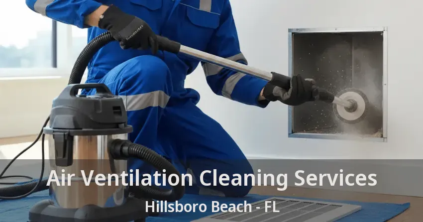 Air Ventilation Cleaning Services Hillsboro Beach - FL Air Ventilation Cleaning Services Hillsboro Beach - FL
