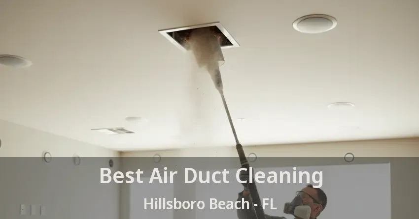 Best Air Duct Cleaning Hillsboro Beach - FL