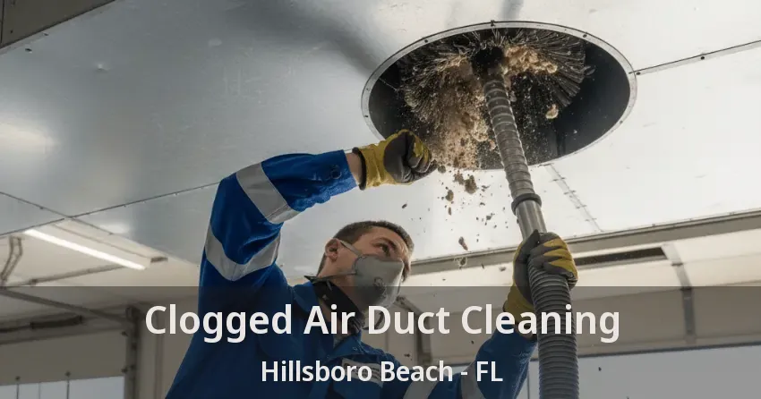 Clogged Air Duct Cleaning Hillsboro Beach - FL