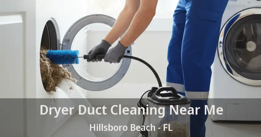 Dryer Duct Cleaning Near Me Hillsboro Beach - FL Dryer Duct Cleaning Near Me Hillsboro Beach - FL