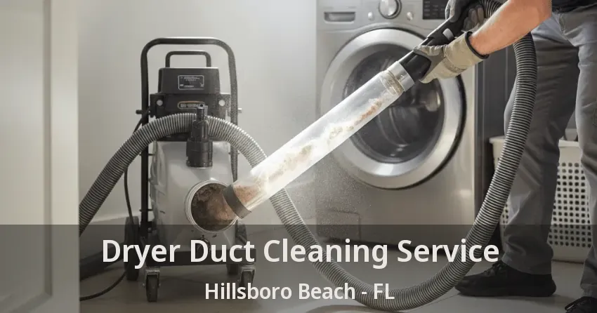 Dryer Duct Cleaning Service Hillsboro Beach - FL