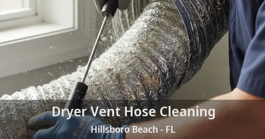 Dryer Vent Hose Cleaning Hillsboro Beach - FL