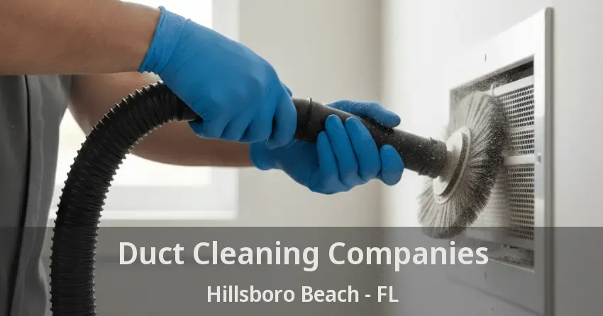Duct Cleaning Companies Hillsboro Beach - FL