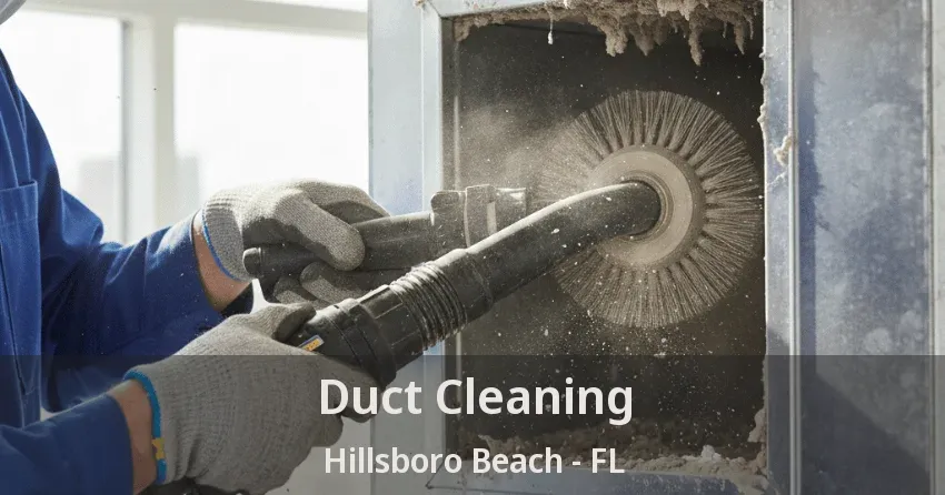 Duct Cleaning Hillsboro Beach - FL Duct Cleaning Hillsboro Beach - FL