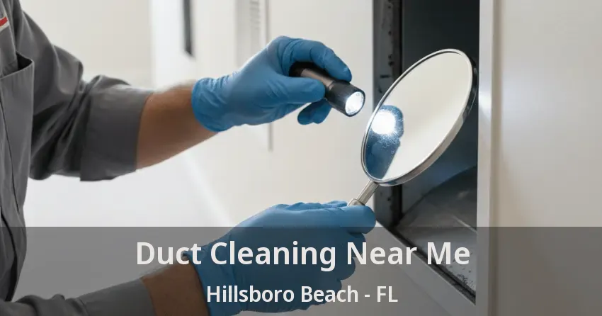 Duct Cleaning Near Me Hillsboro Beach - FL