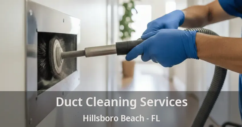 Duct Cleaning Services Hillsboro Beach - FL
