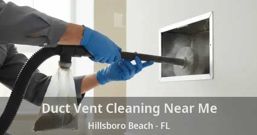 Duct Vent Cleaning Near Me Hillsboro Beach - FL