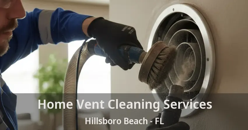 Home Vent Cleaning Services Hillsboro Beach - FL