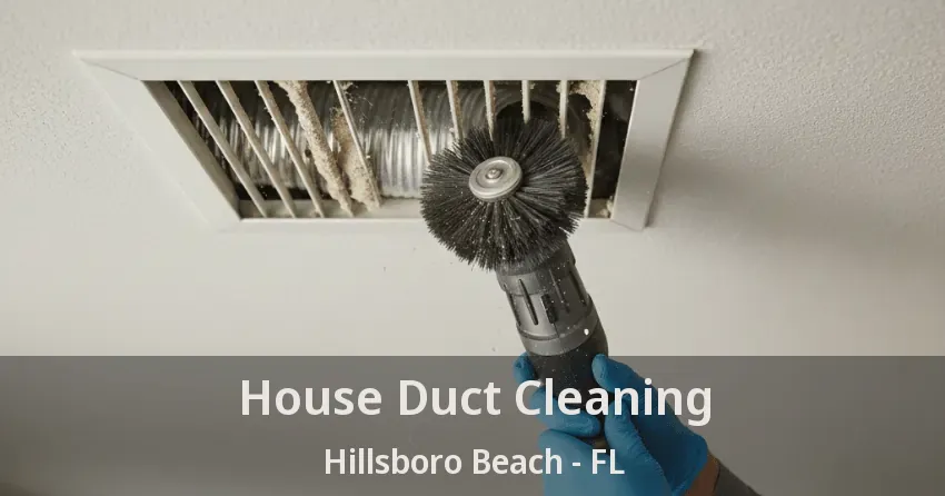 House Duct Cleaning Hillsboro Beach - FL