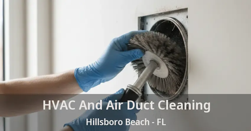HVAC And Air Duct Cleaning Hillsboro Beach - FL