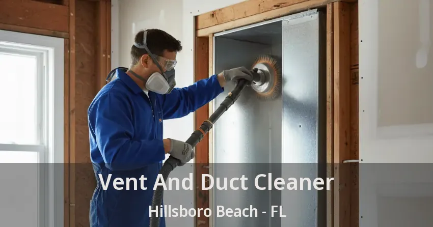 Vent And Duct Cleaner Hillsboro Beach - FL