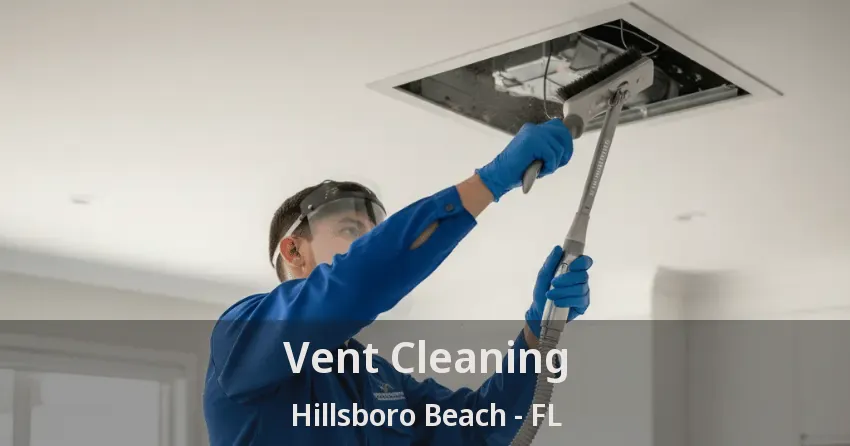 Vent Cleaning Hillsboro Beach - FL