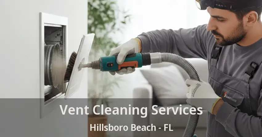 Vent Cleaning Services Hillsboro Beach - FL